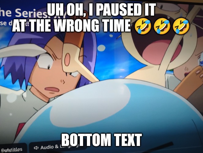 Big mistake | UH OH, I PAUSED IT AT THE WRONG TIME 🤣🤣🤣; BOTTOM TEXT | image tagged in big mistake | made w/ Imgflip meme maker