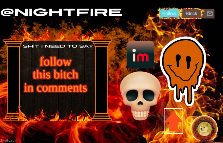 Nightfire's Announcement Template | follow this bitch in comments | image tagged in nightfire's announcement template | made w/ Imgflip meme maker