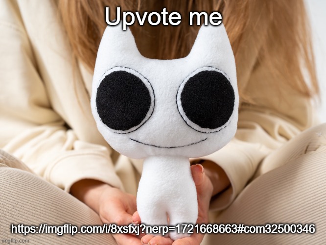 BTW Creature plush | Upvote me; https://imgflip.com/i/8xsfxj?nerp=1721668663#com32500346 | image tagged in btw creature plush | made w/ Imgflip meme maker