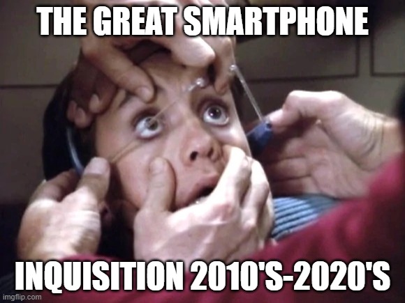 Wesley Crusher The Game | THE GREAT SMARTPHONE; INQUISITION 2010'S-2020'S | image tagged in wesley crusher the game | made w/ Imgflip meme maker