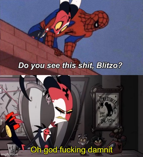 image tagged in do you see this blitzo,blitzo | made w/ Imgflip meme maker