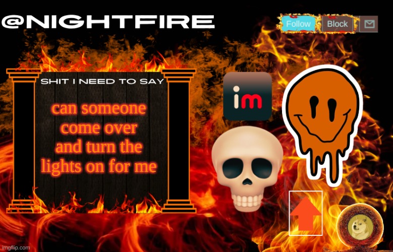 Nightfire's Announcement Template | can someone come over and turn the lights on for me | image tagged in nightfire's announcement template | made w/ Imgflip meme maker