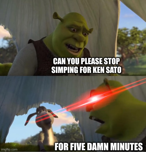 this a a Ultraman meme and it for the girl on TikTok and more | CAN YOU PLEASE STOP SIMPING FOR KEN SATO; FOR FIVE DAMN MINUTES | image tagged in shrek for five minutes | made w/ Imgflip meme maker