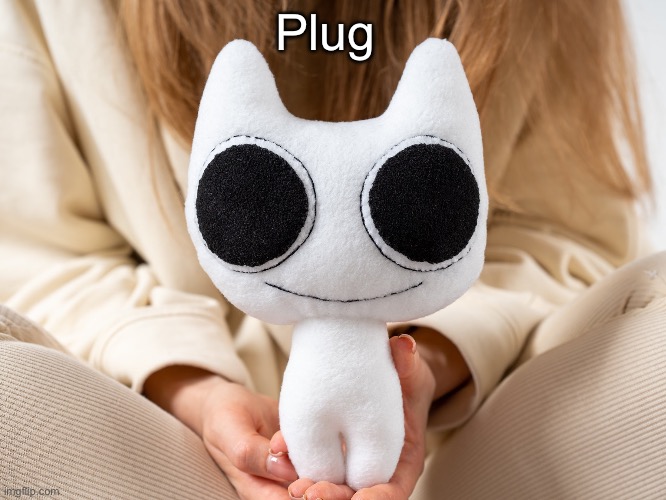 BTW Creature plush | Plug; https://imgflip.com/i/8xuyp3 | image tagged in btw creature plush | made w/ Imgflip meme maker