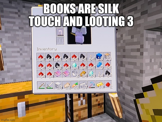 Minecraft loot. Rate plz | BOOKS ARE SILK TOUCH AND LOOTING 3 | image tagged in minecraft | made w/ Imgflip meme maker