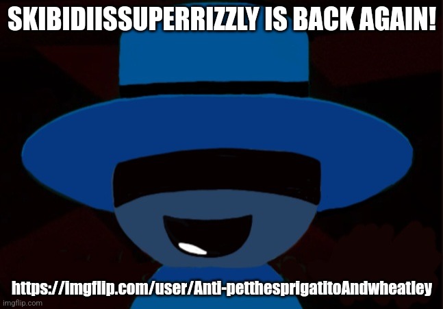 Random Bambar Art | SKIBIDIISSUPERRIZZLY IS BACK AGAIN! https://imgflip.com/user/Anti-petthesprigatitoAndwheatley | image tagged in bambar announcement temp | made w/ Imgflip meme maker