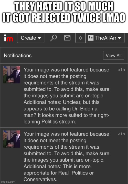 Damn | THEY HATED IT SO MUCH IT GOT REJECTED TWICE LMAO | image tagged in blank white template | made w/ Imgflip meme maker