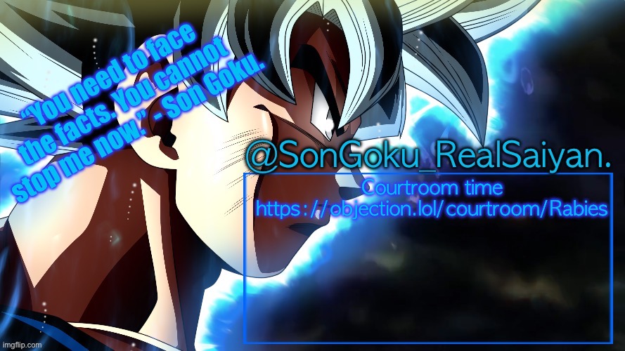 https://objection.lol/courtroom/Rabies | Courtroom time
https://objection.lol/courtroom/Rabies | image tagged in songoku_realsaiyan temp v3 | made w/ Imgflip meme maker