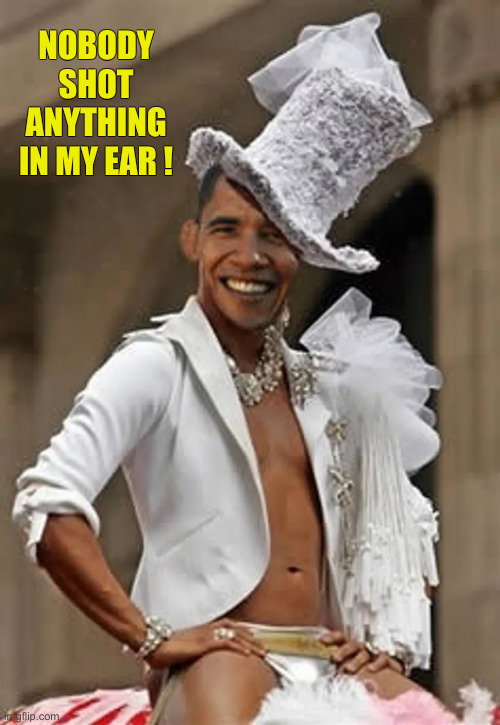 Everywhere Else Tho | NOBODY SHOT ANYTHING IN MY EAR ! | image tagged in barrack obama,political meme,politics,funny memes,funny | made w/ Imgflip meme maker