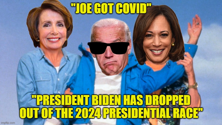 Sudd3n C0vid | "JOE GOT COVID"; "PRESIDENT BIDEN HAS DROPPED OUT OF THE 2024 PRESIDENTIAL RACE" | image tagged in weekend at biden's | made w/ Imgflip meme maker