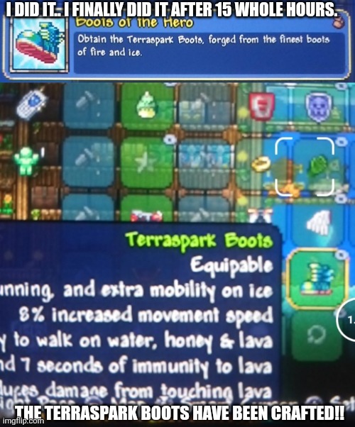 I feel complete. | I DID IT.. I FINALLY DID IT AFTER 15 WHOLE HOURS. THE TERRASPARK BOOTS HAVE BEEN CRAFTED!! | image tagged in terraria,gaming,video games,nintendo switch,screenshot | made w/ Imgflip meme maker