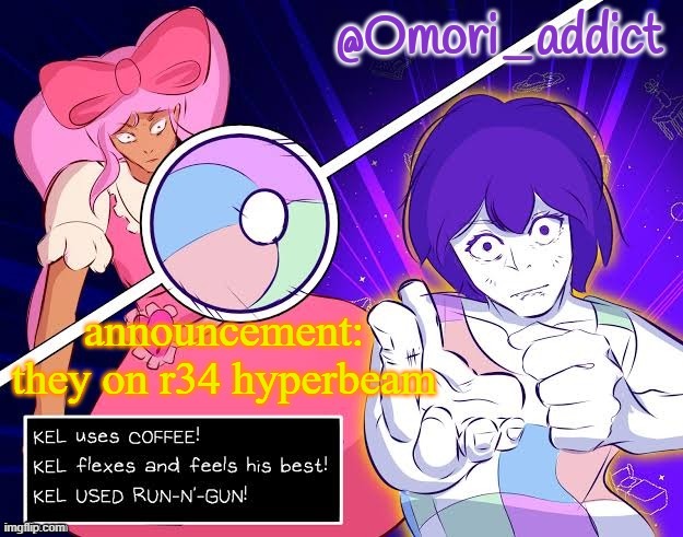 Omori_addict announcement template by Gojo | announcement:
they on r34 hyperbeam | image tagged in omori_addict announcement template by gojo | made w/ Imgflip meme maker