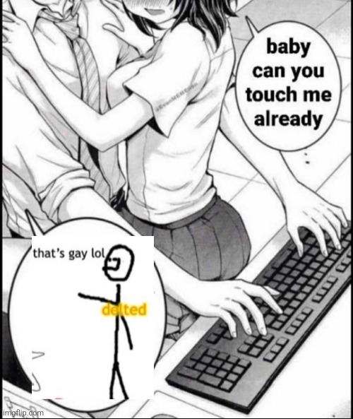 Babe can you touch me already | image tagged in babe can you touch me already | made w/ Imgflip meme maker