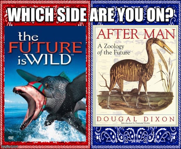 WHICH SIDE ARE YOU ON? | image tagged in which side are you on,memes,speculative evolution,shitpost,funny memes,humor | made w/ Imgflip meme maker