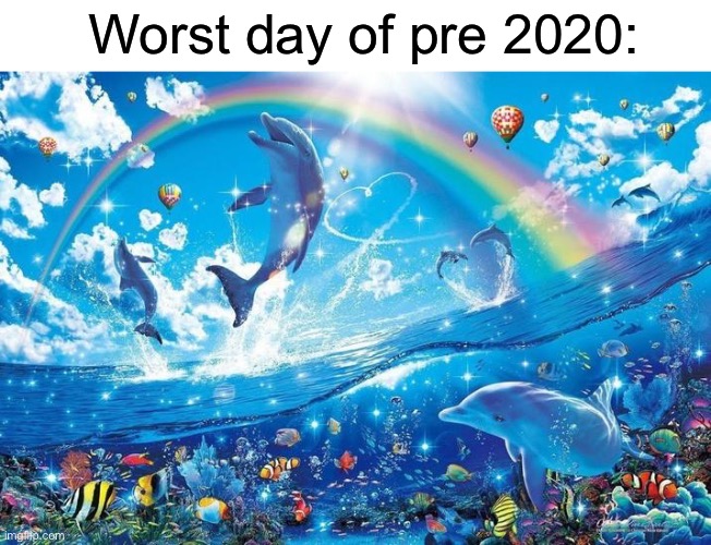 Ever since COVID nothing has ever been the same :( | Worst day of pre 2020: | image tagged in relatable,covid,memes,2019,childhood,nostalgia | made w/ Imgflip meme maker