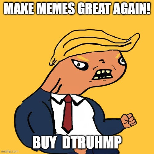 Dtruhmp | MAKE MEMES GREAT AGAIN! BUY  DTRUHMP | image tagged in cryptocurrency | made w/ Imgflip meme maker
