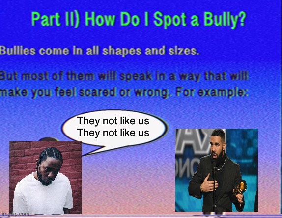 Bully insult | They not like us
They not like us | image tagged in bully insult | made w/ Imgflip meme maker