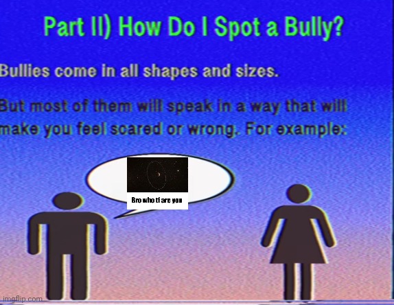 Bully insult | image tagged in bully insult | made w/ Imgflip meme maker
