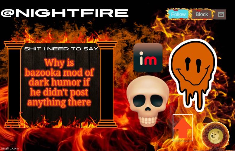 Nightfire's Announcement Template | Why is bazooka mod of dark humor if he didn't post anything there | image tagged in nightfire's announcement template | made w/ Imgflip meme maker