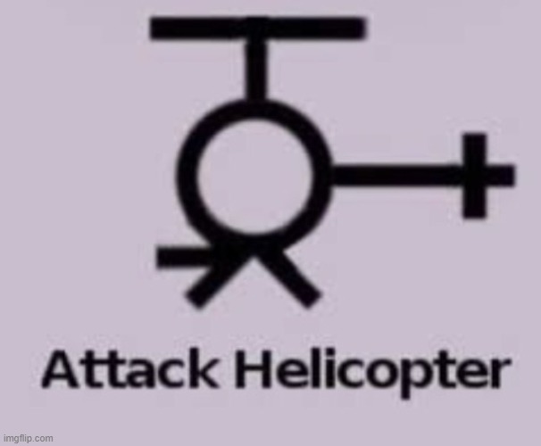 image tagged in attack helicopter | made w/ Imgflip meme maker