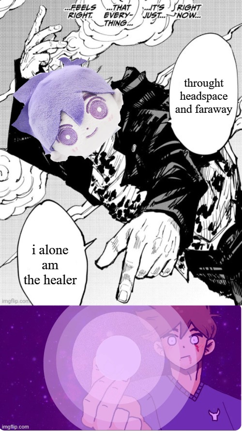 throught headspace and faraway; i alone am the healer | image tagged in throughout the heaven and earth,jjk edibles | made w/ Imgflip meme maker