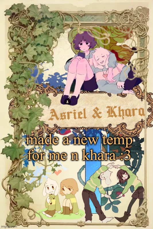 did i cook or no | made a new temp for me n khara :3 | image tagged in asriel and khara shared template | made w/ Imgflip meme maker
