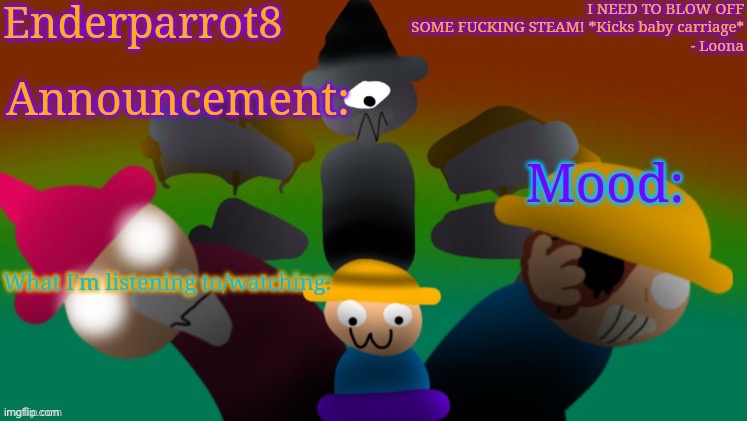 Enderparrot8 announcement | image tagged in enderparrot8 announcement | made w/ Imgflip meme maker