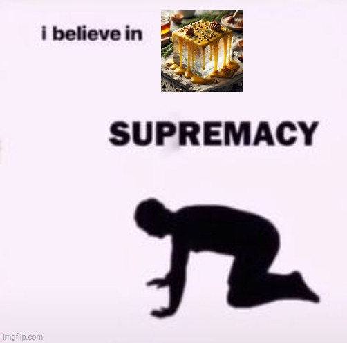 block of ice covered in honey mustard1!1!1!1! | image tagged in i believe in supremacy,funny,memes,block of ice covered in honey mustard | made w/ Imgflip meme maker
