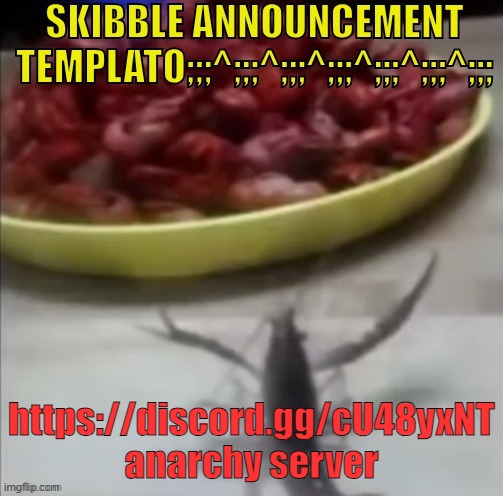 skibble announcement templato | https://discord.gg/cU48yxNT anarchy server | image tagged in skibble announcement templato | made w/ Imgflip meme maker