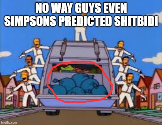 NO WAY GUYS EVEN SIMPSONS PREDICTED SHITBIDI | made w/ Imgflip meme maker