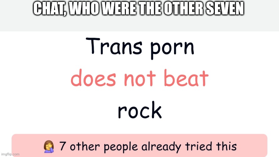 CHAT, WHO WERE THE OTHER SEVEN | made w/ Imgflip meme maker
