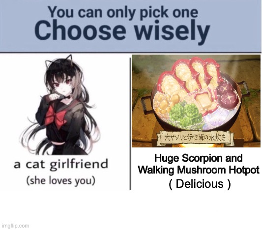 Choose wisely | Huge Scorpion and Walking Mushroom Hotpot; ( Delicious ) | image tagged in choose wisely,memes,delicious in dungeon,anime meme,shitpost,funny memes | made w/ Imgflip meme maker