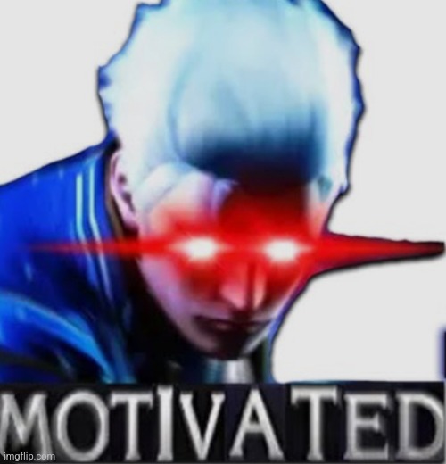 Motivated Vergil | image tagged in motivated vergil | made w/ Imgflip meme maker