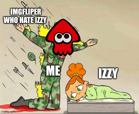 Soldier protecting sleeping child | IMGFLIPER WHO HATE IZZY; ME; IZZY | image tagged in soldier protecting sleeping child | made w/ Imgflip meme maker