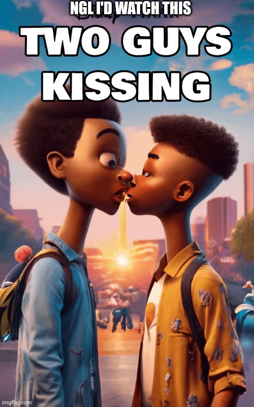 /srs | NGL I'D WATCH THIS | image tagged in two guys kissing | made w/ Imgflip meme maker