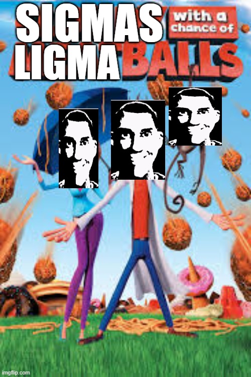 SIGMAS; LIGMA | made w/ Imgflip meme maker