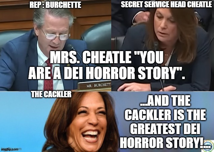 politics | ...AND THE CACKLER IS THE GREATEST DEI HORROR STORY!... | image tagged in political meme | made w/ Imgflip meme maker