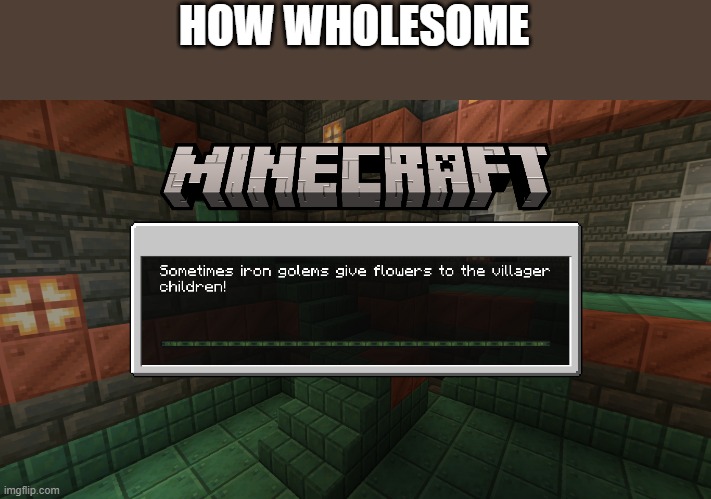Wholesome mc stuff | HOW WHOLESOME❤ | image tagged in minecraft,wholesome | made w/ Imgflip meme maker