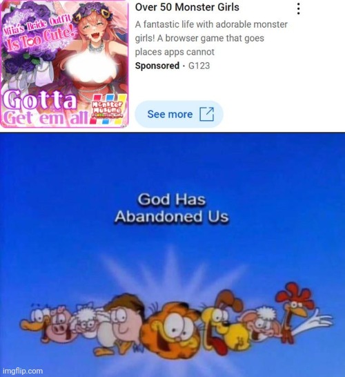 I swear to god these ads are getting worse | image tagged in garfield god has abandoned us,youtube ads | made w/ Imgflip meme maker