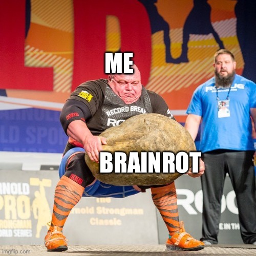 Strongman Rock | ME BRAINROT | image tagged in strongman rock | made w/ Imgflip meme maker