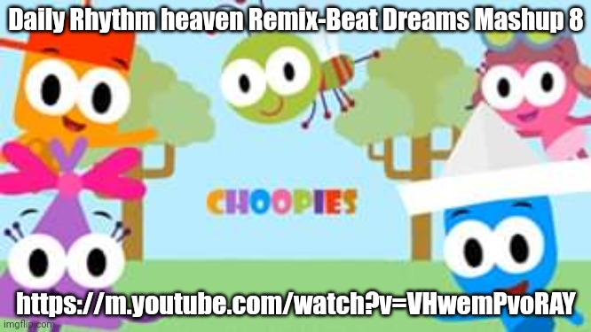 Mashup 8 | Daily Rhythm heaven Remix-Beat Dreams Mashup 8; https://m.youtube.com/watch?v=VHwemPvoRAY | image tagged in beat dreams,wayforward | made w/ Imgflip meme maker