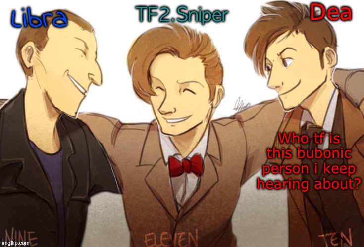 Dea,Tf2 Sniper and Libra's shared temp | Who tf is this bubonic person i keep hearing about? | image tagged in dea tf2 sniper and libra's shared temp | made w/ Imgflip meme maker