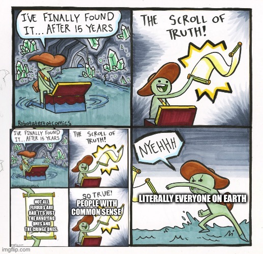 No denial | image tagged in anti furry,furry,the real scroll of truth | made w/ Imgflip meme maker