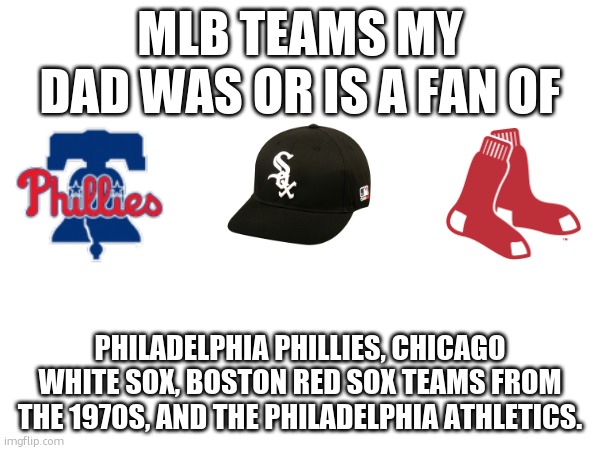 My dad memes by JamesGarvinPhils | Favorite Mlb teams - Imgflip