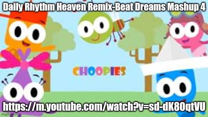 Mashup 4 | Daily Rhythm Heaven Remix-Beat Dreams Mashup 4; https://m.youtube.com/watch?v=sd-dK8OqtVU | image tagged in beat dreams,wayforward | made w/ Imgflip meme maker