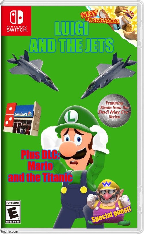 Look Out Luigi! | LUIGI AND THE JETS; Plus DLC: Mario and the Titanic; Special guest! | image tagged in nintendo switch | made w/ Imgflip meme maker