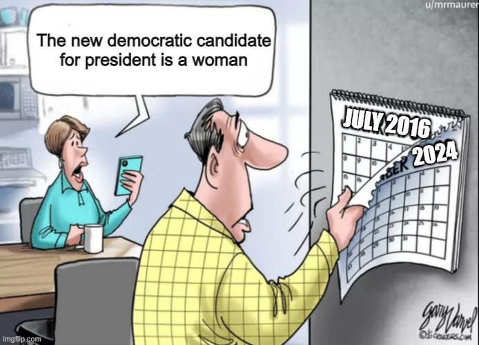Déjà Blu | The new democratic candidate
for president is a woman; JULY 2016; 2024 | image tagged in 1984 calendar,memes,election,kamala harris | made w/ Imgflip meme maker