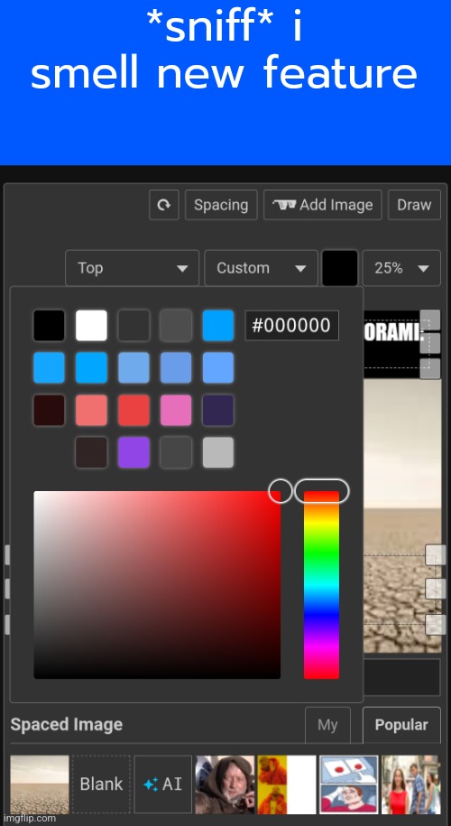 *sniff* i smell new feature | made w/ Imgflip meme maker
