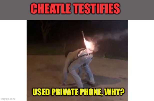 Resigning is not enough | CHEATLE TESTIFIES; USED PRIVATE PHONE, WHY? | image tagged in cross this off my bucket list,secret service,democrats,conspiracy theory,hoax | made w/ Imgflip meme maker