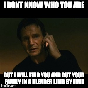 Liam Neeson Taken Meme - Imgflip